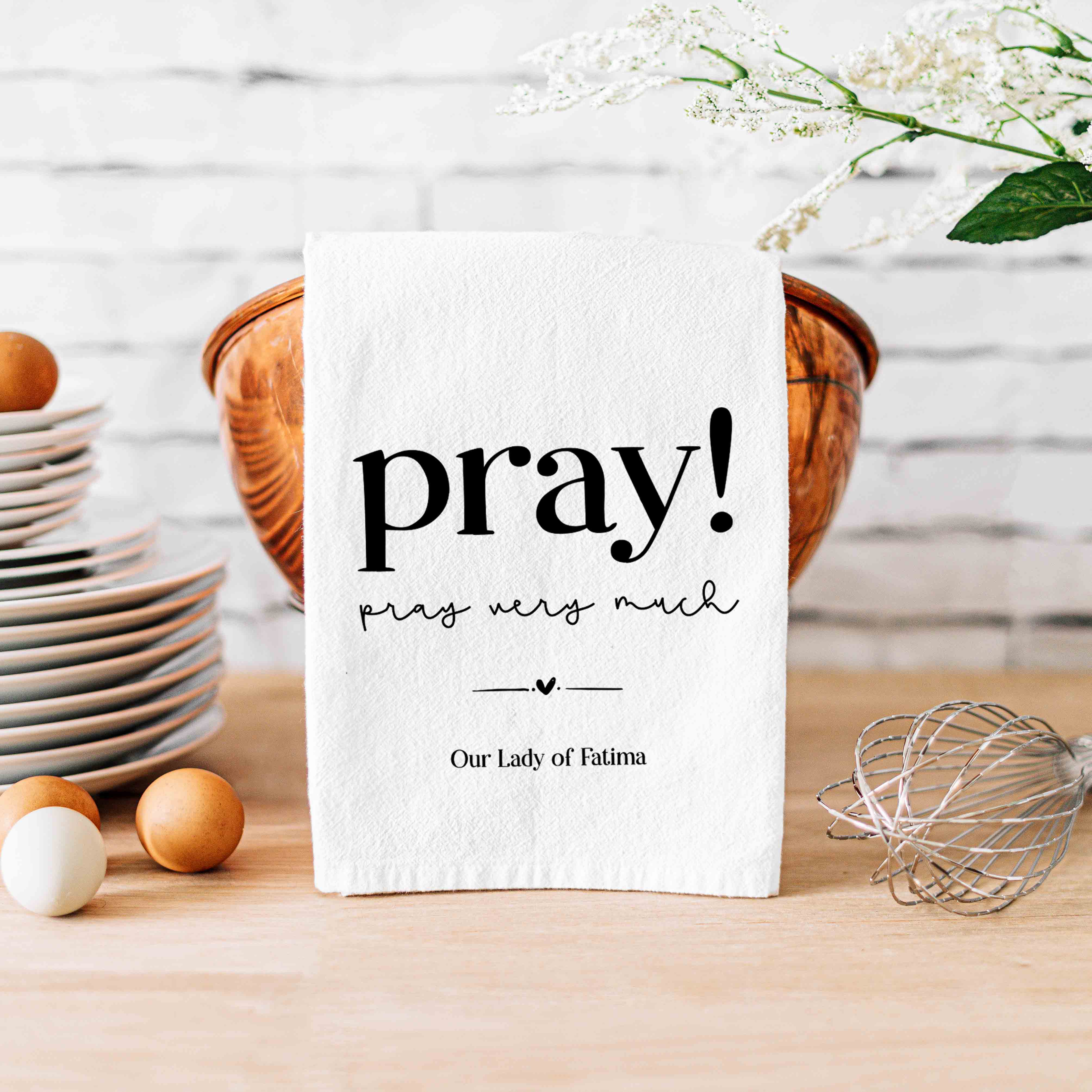 Our Lady of Fatima Catholic Kitchen Towel - Pray very much