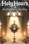 Holy Hours of Meditation and Healing Booklette, NEW